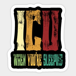 ICU When You're Sleeping Sticker